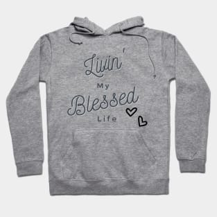 Livin' My Blessed Life Hoodie